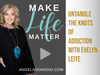 Untangle the Knots of Addiction with Evelyn Leite